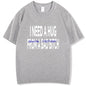 Funny Shirts Graphic Tee I Need A Hug From A Bad High Quality Short Sleeve Tee New In Tops & Tees Fashion For Man Men's T-Shirts